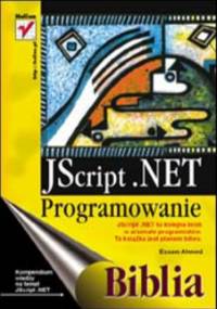 JScript .NET - programowanie. Biblia - Ahmed Essam