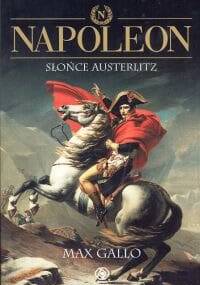 Napoleon. Tom 2 - Słońce Austerlitz - Max Gallo