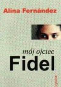 Mój ojciec Fidel - Alina Fernandez