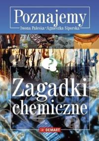 Zagadki chemiczne - Agnieszka Siporska, Iwona Paleska