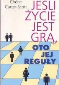 Jeśli życie jest grą oto jej reguły - Cherie Carter-Scott