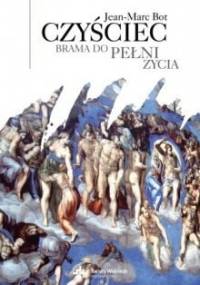 Czyściec. Brama do pełni życia - Jean-Marc Bot