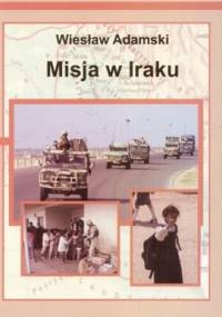 Misja w Iraku - Wiesław Adamski