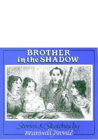 Brother in the Shadow - Patrick Branwell Brontë