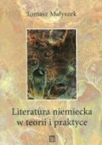 Literatura niemiecka w teorii i praktyce - Tomasz Małyszek