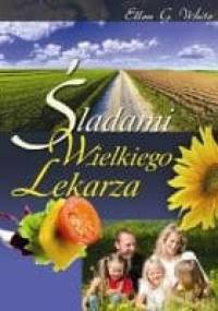 Śladami Wielkiego Lekarza - Ellen Gould Harmon White