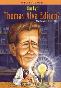 Kim był Thomas Alva Edison? - Margaret Frith