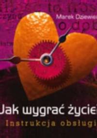 Jak wygrać życie? Instrukcja obsługi - Marek Dziewiecki