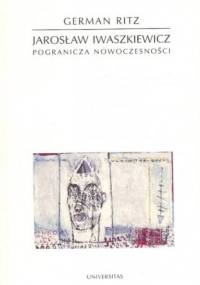 Jarosław Iwaszkiewicz : pogranicza nowoczesności - German Ritz