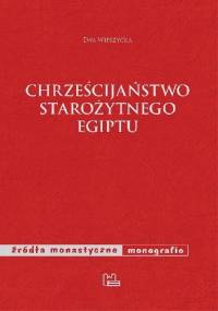 Chrześcijaństwo starożytnego Egiptu - Ewa Wipszycka
