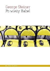 Po wieży Babel. Problemy języka i przekładu - George Steiner