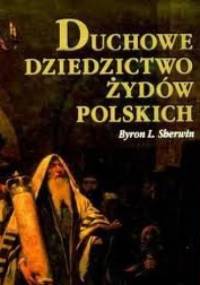 Duchowe dziedzictwo Żydów polskich - Byron L. Sherwin