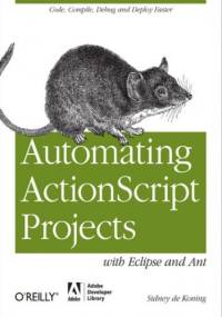 Automating ActionScript Projects with Eclipse and Ant - de Koning Sidney