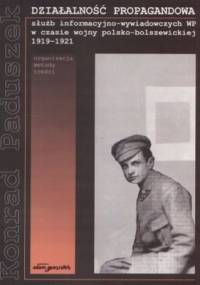 Działalność propagandowa służb informacyjno-wywiadowczych WP w 1919-1921 - Konrad Paduszek
