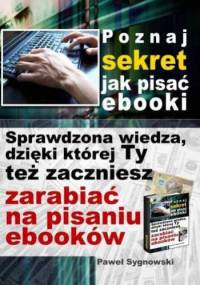 Poznaj sekret jak pisać ebooki - Paweł Sygnowski