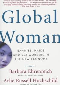 Global Woman: Nannies, Maids, and Sex Workers in the New Economy - Barbara Ehrenreich, Arlie Hochschild Russell