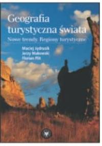 Geografia turystyczna świata. Nowe trendy. Regiony turystyczne - Maciej Jędrusik