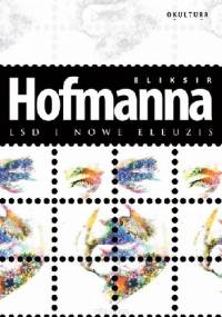 Eliksir Hofmanna. LSD i Nowe Eleuzis - Albert Hofmann