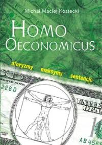 Homo Oeconomicus. Aforyzmy, maksymy, sentencje - Michał Maciej Kostecki