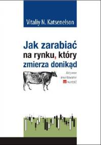 Jak zarabiać na rynku, który zmierza donikąd. Aktywne inwestowanie w wartość