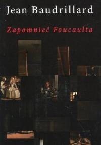 Zapomnieć Foucaulta - Jean Baudrillard