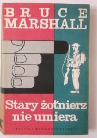 Stary żołnierz nie umiera - Bruce Marshall
