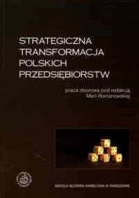 Strategiczna transformacja polskich przedsiębiorstw - Maria Romanowska