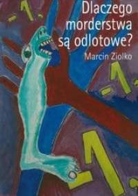 Dlaczego morderstwa są odlotowe? - Marcin Ziolko
