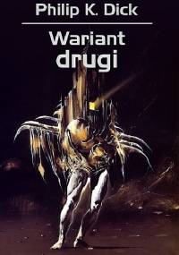 Wariant drugi - Philip K. Dick