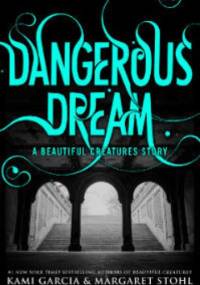 Dangerous Dream - Kami Garcia, Margaret Stohl