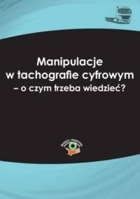 Manipulacje w tachografie cyfrowym - o czym trzeba wiedzieć? - Marek Herma
