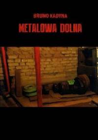 Metalowa Dolna - Bruno Kadyna