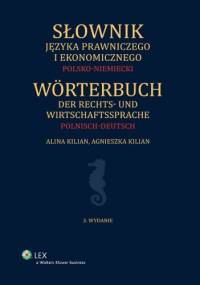 Słownik języka prawniczego i ekonomicznego. Polsko-niemiecki - Agnieszka Kilian, Alina Kilian