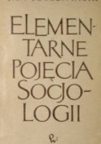 Elementarne pojęcia socjologii - Jan Szczepański