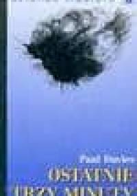 Ostatnie trzy minuty : o ostatecznym losie Wszechświata - Paul Davies