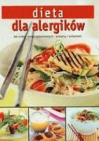 Dieta dla alergików Jak unikać alergii pokarmowych - przepisy i wskazówki - praca zbiorowa