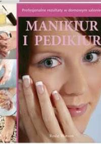 Manikiur i Pedikiur. Profesjonalne rezultaty w domowym salonie - Rosie Watson