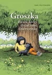 Groszka. Piesek, który chciał mieć dziewczynkę - Sari Peltoniemi