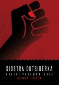 Siostra Outsiderka. Eseje i przemówienia - Audre Lorde