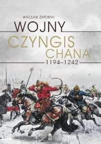 Wojny Czyngis-Chana 1194–1242 - Wacław Zatorski