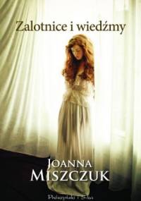 Zalotnice i wiedźmy - Joanna Miszczuk