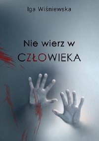 Nie wierz w człowieka - Iga Wiśniewska