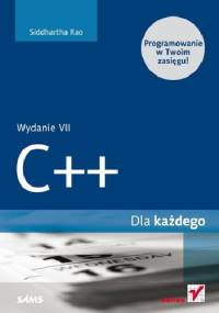 C++ dla każdego. Wydanie VII - Siddhartha Rao