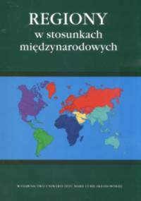 Regiony w stosunkach międzynarodowych - praca zbiorowa