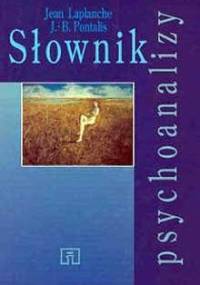 Słownik psychoanalizy - Jean Laplanche, Jean-Bertrand Pontalis