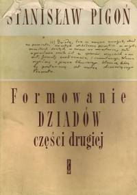 Formowanie Dziadów części drugiej - Stanisław Pigoń