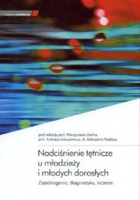 Nadciśnienie tętnicze u młodzieży i młodych dorosłych - zapobieganie, diagnostyka, leczenie