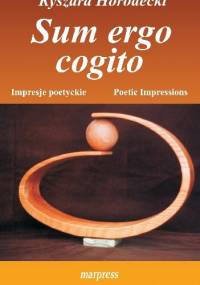 Sum ergo cogito. impresje poetyckie. Poetic impressions - Ryszard Horodecki