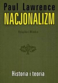 Nacjonalizm Historia i teoria - Paul Lawrence