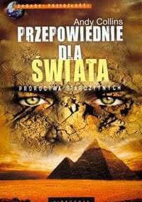 Przepowiednie dla świata Proroctwa starożytnych - Andy Collins